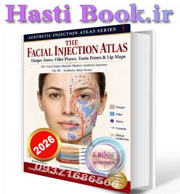 دانلود کتابThe Facial Injection Atlas Danger zones, filler planes, toxin points, lip maps (Aesthetic Atlas Series Vol. 01)  2025 (ORIGINAL PDF)
