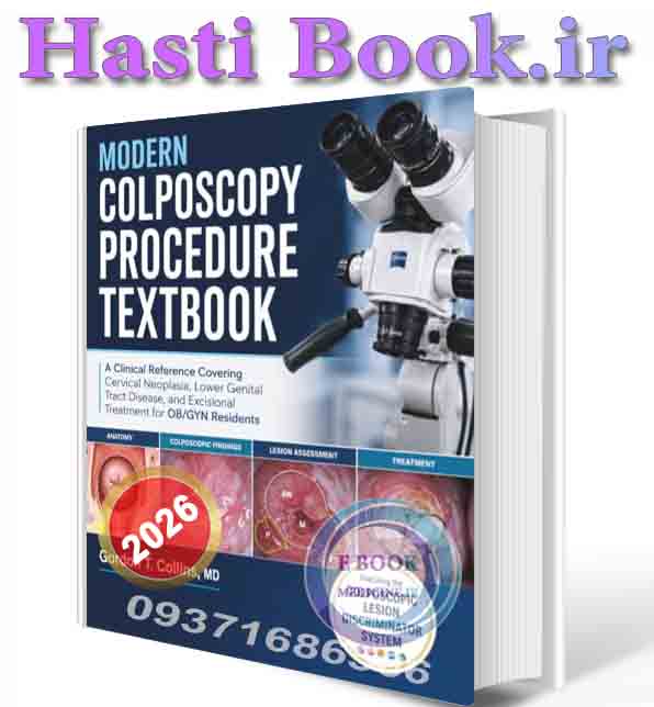 دانلود کتاب Modern Colposcopy Procedure Textbook: A Clinical Reference Covering Cervical Neoplasia, Lower Genital Tract Disease, and Excisional Treatment for OB/GYN Residents 2026 ( PDF)