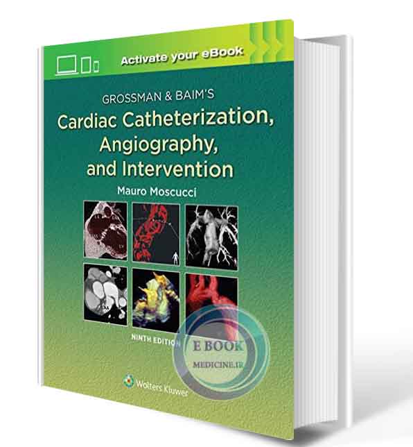 دانلود کتاب Grossman &  Baim’s Cardiac Catheterization, Angiography, and Intervention 2020 ( PDF)