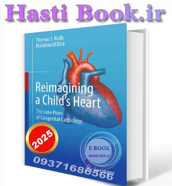 دانلود کتاب Reimagining a Child’s Heart: The Lone Pines of Congenital Cardiology 2025 (ORIGINAL PDF)
