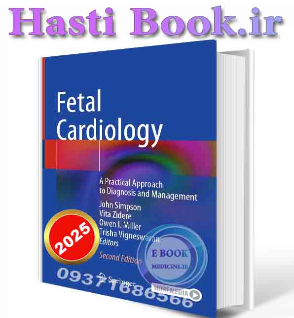 دانلود کتاب Fetal Cardiology: A Practical Approach to Diagnosis and Management 2025 (ORIGINAL PDF)