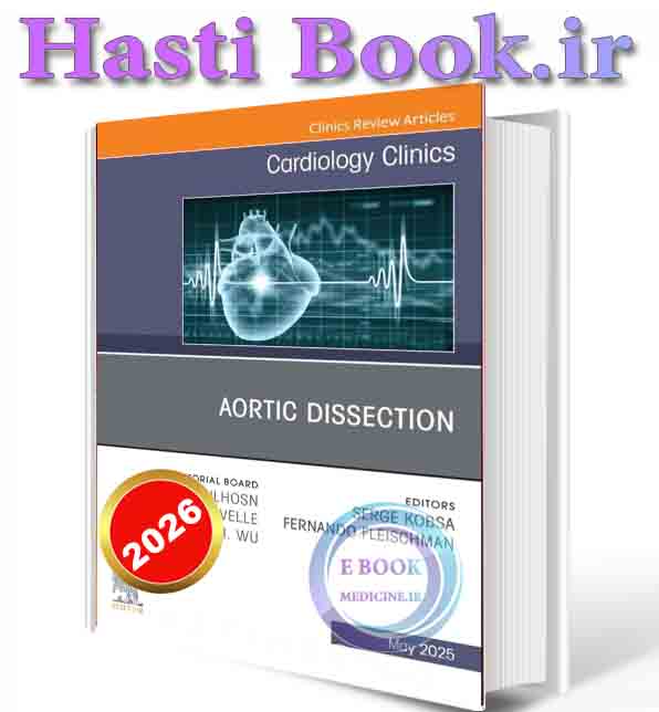دانلود کتاب Aortic Dissection, An Issue of Cardiology Clinics (The Clinics: Internal Medicine, Volume 43-2) 2025 (ORIGINAL PDF)