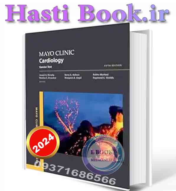 دانلود کتاب Mayo Clinic Cardiology 5th edition: Concise Textbook (Mayo Clinic Scientific Press) 2024 (ORIGINAL PDF)