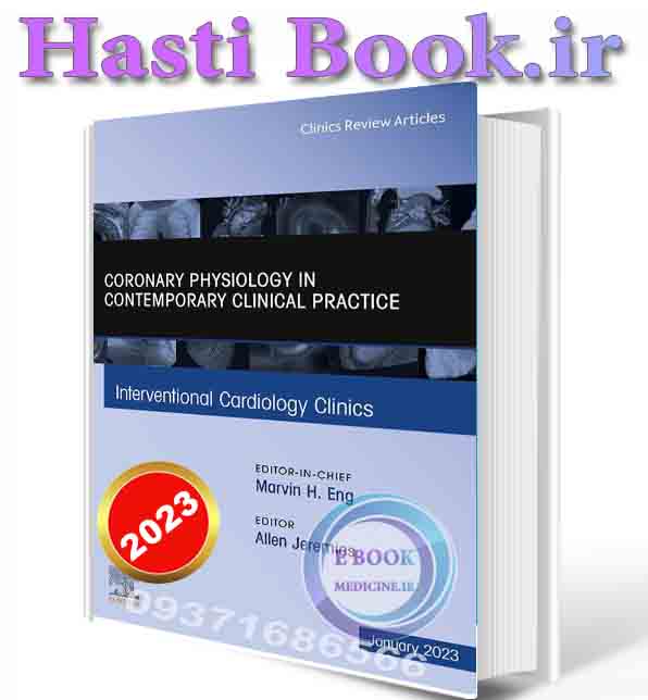 دانلود کتاب Intracoronary Physiology and its use in Interventional Cardiology, An Issue of Interventional Cardiology Clinics (The Clinics: Internal Medicine, Volume 12-1) 2023 (ORIGINAL PDF)
