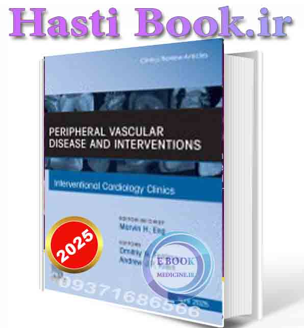دانلود کتاب Peripheral Vascular Disease and Interventions, An Issue of Interventional Cardiology Clinics (The Clinics: Internal Medicine, Volume 14-2) 2025 (ORIGINAL PDF)