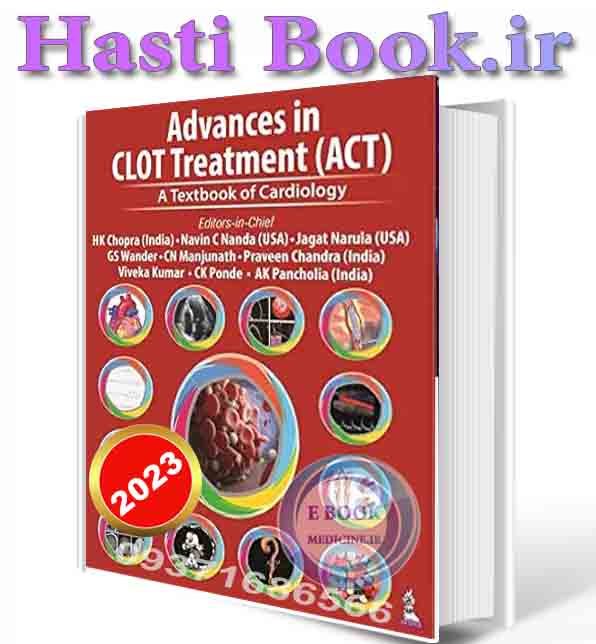 دانلود کتاب Advances in CLOT Treatment (ACT): A Textbook of Cardiolog 2023 (ORIGINAL PDF)