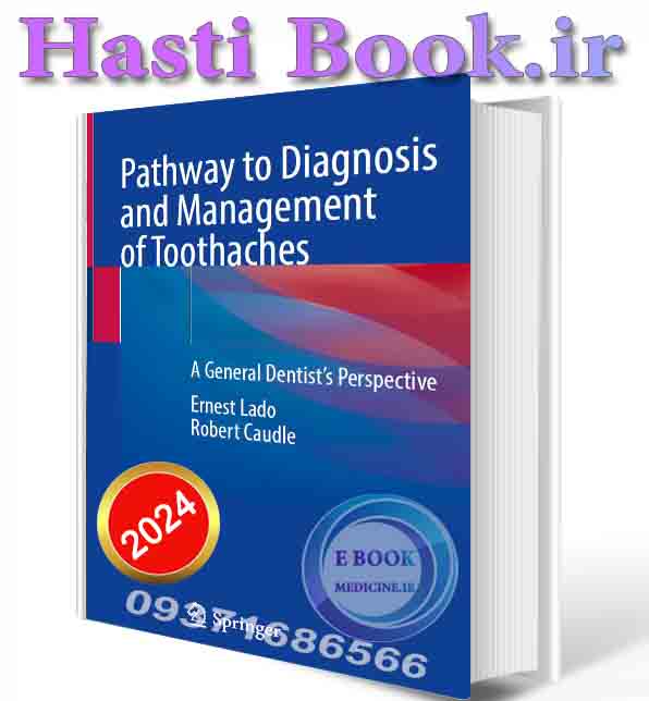 دانلود کتاب Pathway to Diagnosis and Management of Toothaches: A General Dentist’s Perspective 2025 (ORIGINAL PDF)