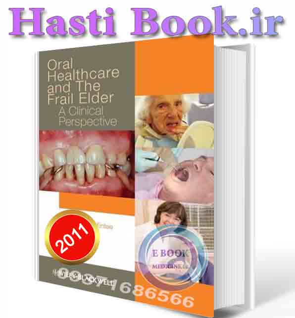 دانلود کتاب Oral Healthcare and the Frail Elder: A Clinical Perspective 2011 (ORIGINAL PDF)