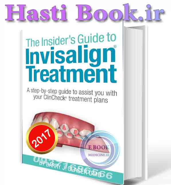 دانلود کتاب Insider's Guide to Invisalign Treatment: A step-by-step guide to assist you with your ClinCheck treatment plans (ORIGINAL PDF)