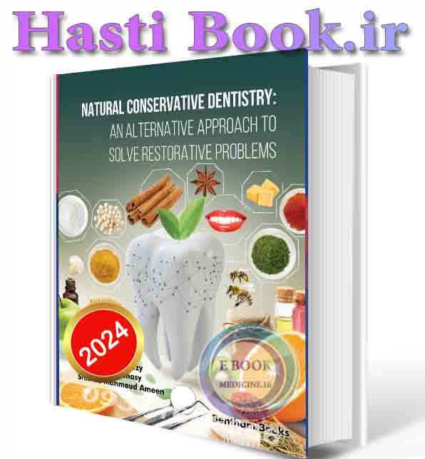 دانلود کتابNatural Conservative Dentistry: An Alternative Approach to Solve Restorative Problems