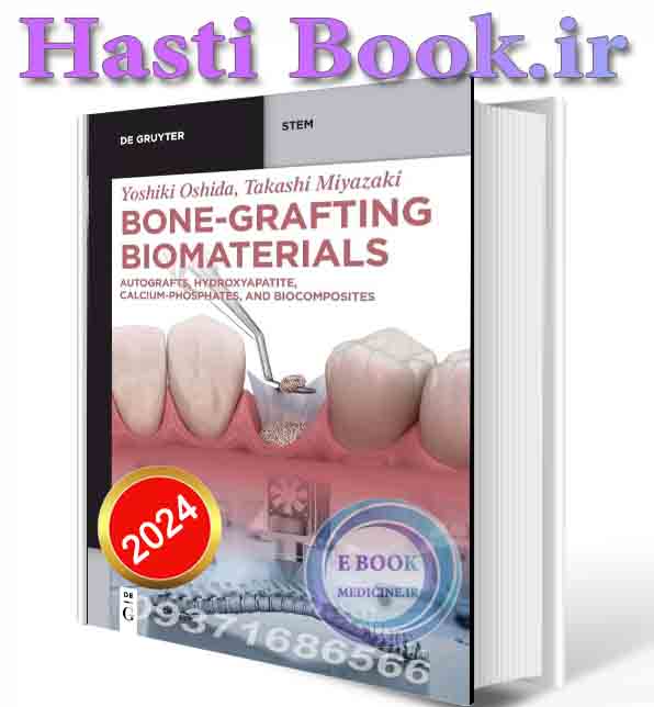 دانلود کتابBone-Grafting Biomaterials: Autografts, Hydroxyapatite, Calcium-Phosphates, and Biocomposites (De Gruyter STEM) 2024 (ORIGINAL PDF)