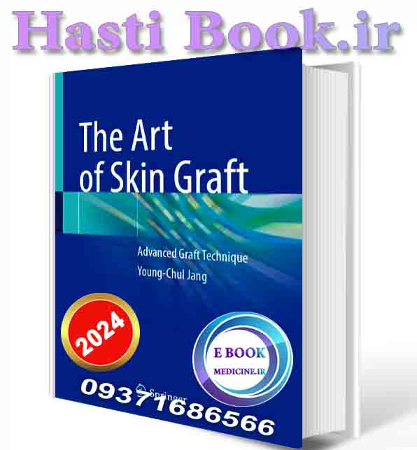 دانلود کتاب The Art of Skin Graft: Advanced Graft Technique 2024th Edition (ORIGINAL PDF)  